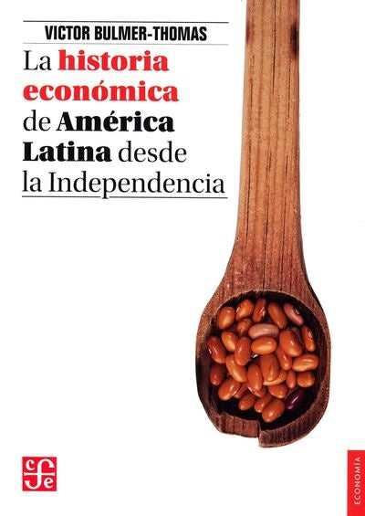 HISTORIA ECONOMICA DE AMERICA LATINA DESDE LA INDEPENDENCIA, LA | Víctor Bulmer-Thomas