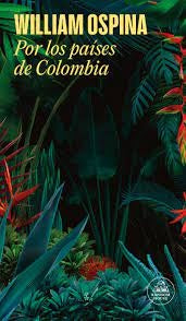 POR LOS PAISES DE COLOMBIA | William Ospina