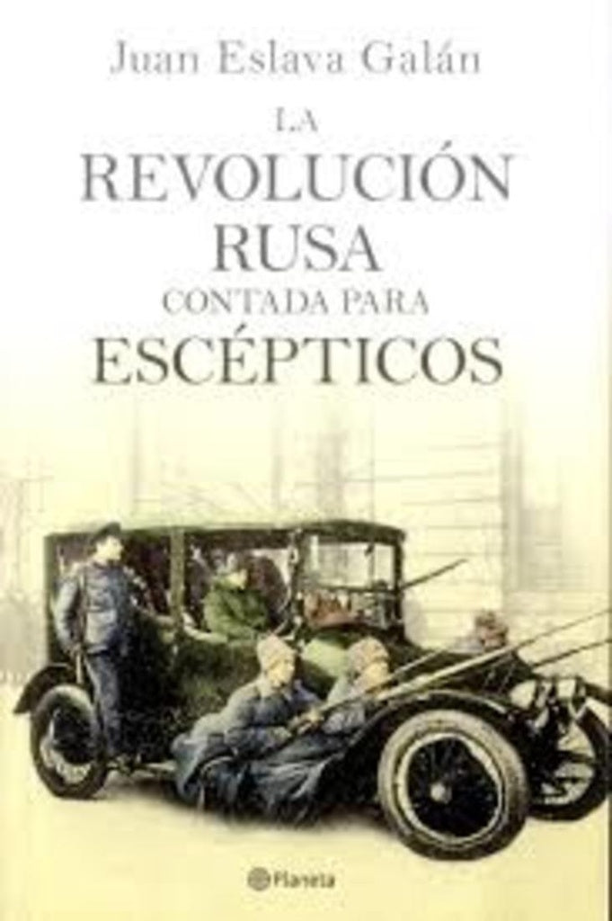 LA REVOLUCION RUSA CONTADA PARA ESCEPTICOS | Juan Eslava Galán