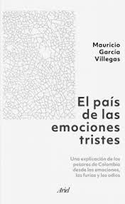 EL PAIS DE LAS EMOCIONES TRISTES | Mauricio GARCÍA VILLEGAS