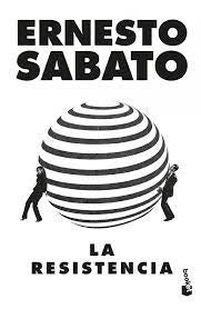 LA RESISTENCIA | Ernesto Sabato