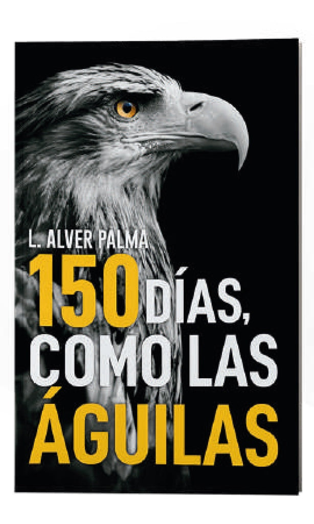 150 DÍAS COMO LAS ÁGUILAS | L ALVER PALMA