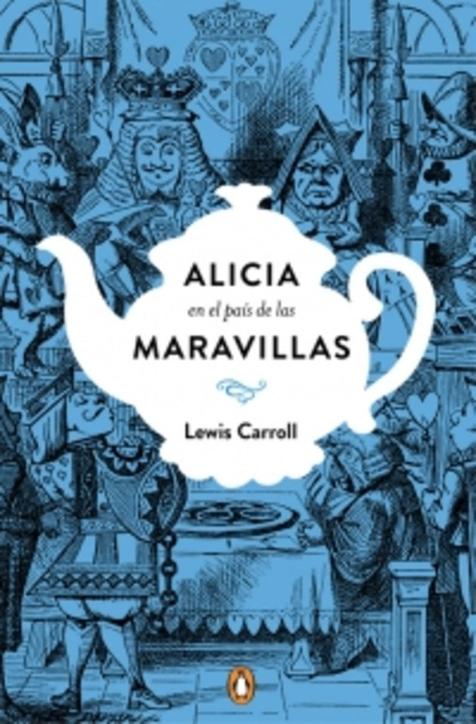 ALICIA EN EL PAIS DE LAS MARAVILLAS | Lewis Carroll