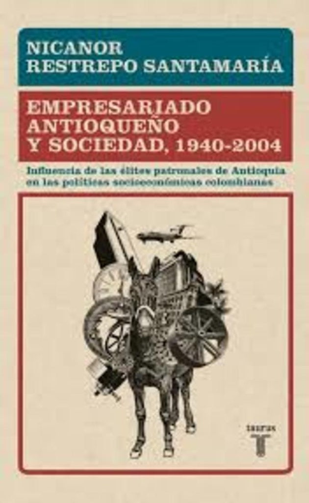 EMPRESARIADO ANTIOQUEÑO Y SOCIEDAD, 1940 | Nicanor Restrepo
